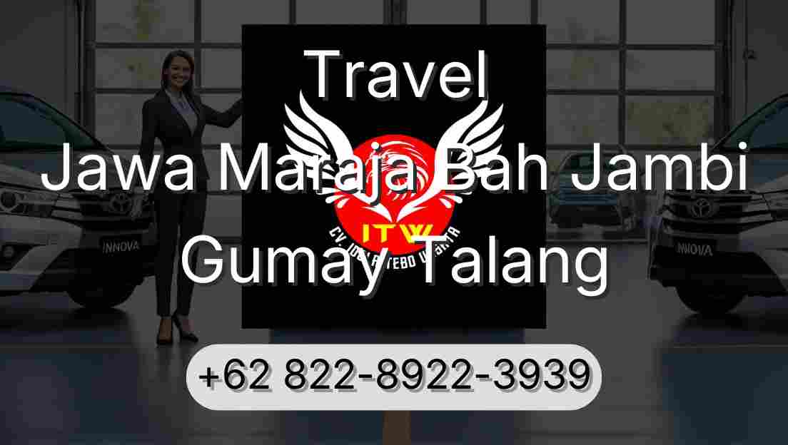 Travel Jawa Maraja Bah Jambi Gumay Talang