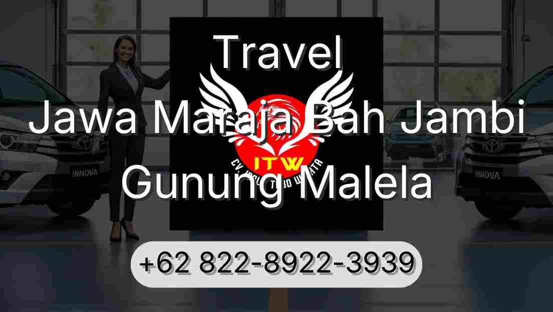 Travel Jawa Maraja Bah Jambi Gunung Malela