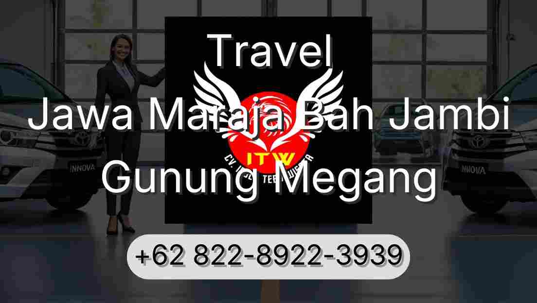 Travel Jawa Maraja Bah Jambi Gunung Megang