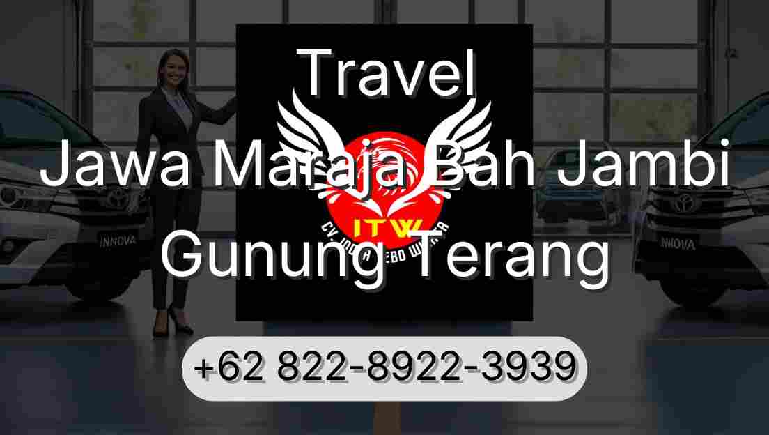 Travel Jawa Maraja Bah Jambi Gunung Terang