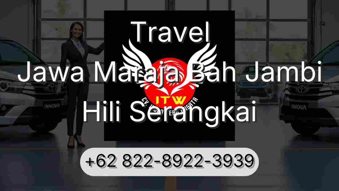 Travel Jawa Maraja Bah Jambi Hili Serangkai