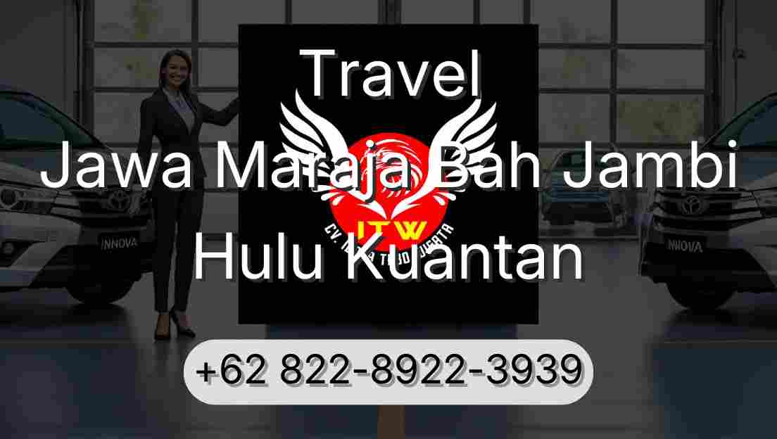 Travel Jawa Maraja Bah Jambi Hulu Kuantan