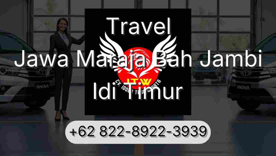 Travel Jawa Maraja Bah Jambi Idi Timur
