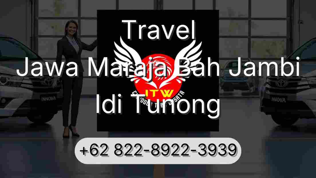 Travel Jawa Maraja Bah Jambi Idi Tunong