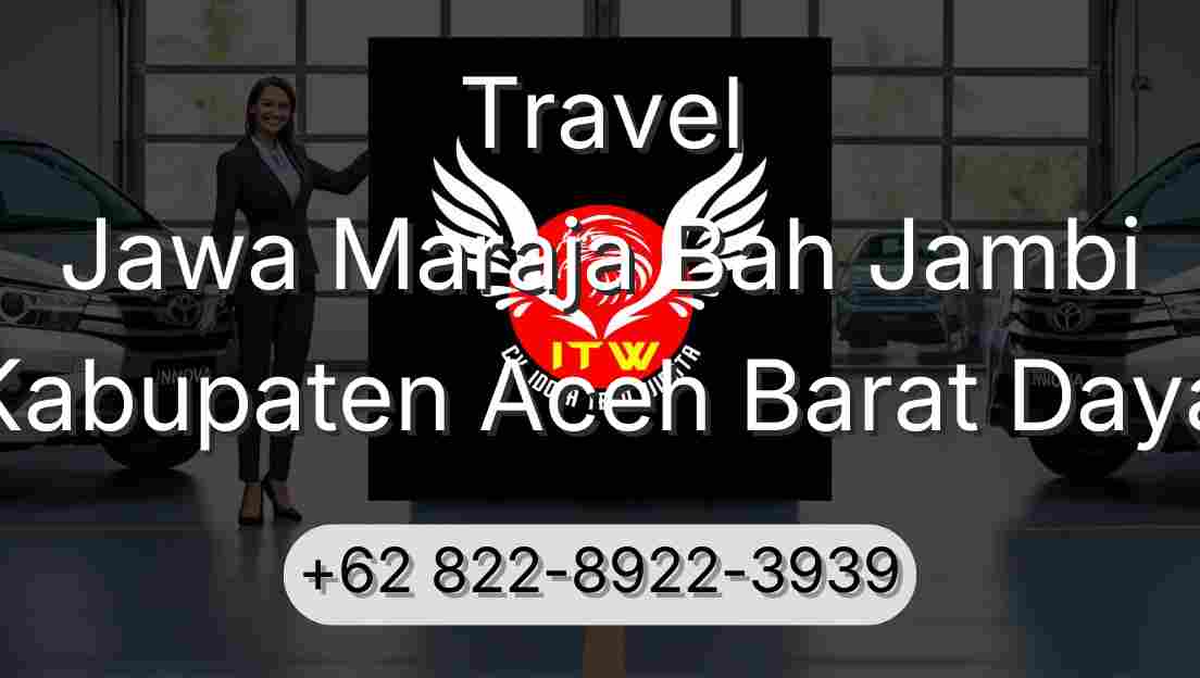 Travel Jawa Maraja Bah Jambi Kabupaten Aceh Barat Daya