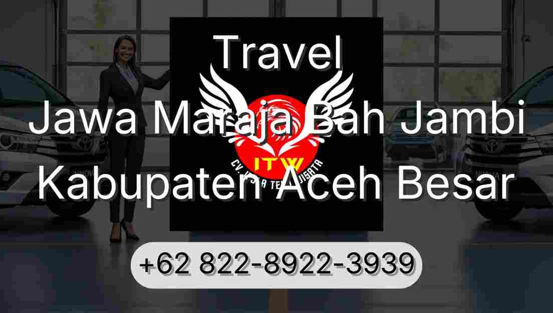 Travel Jawa Maraja Bah Jambi Kabupaten Aceh Besar