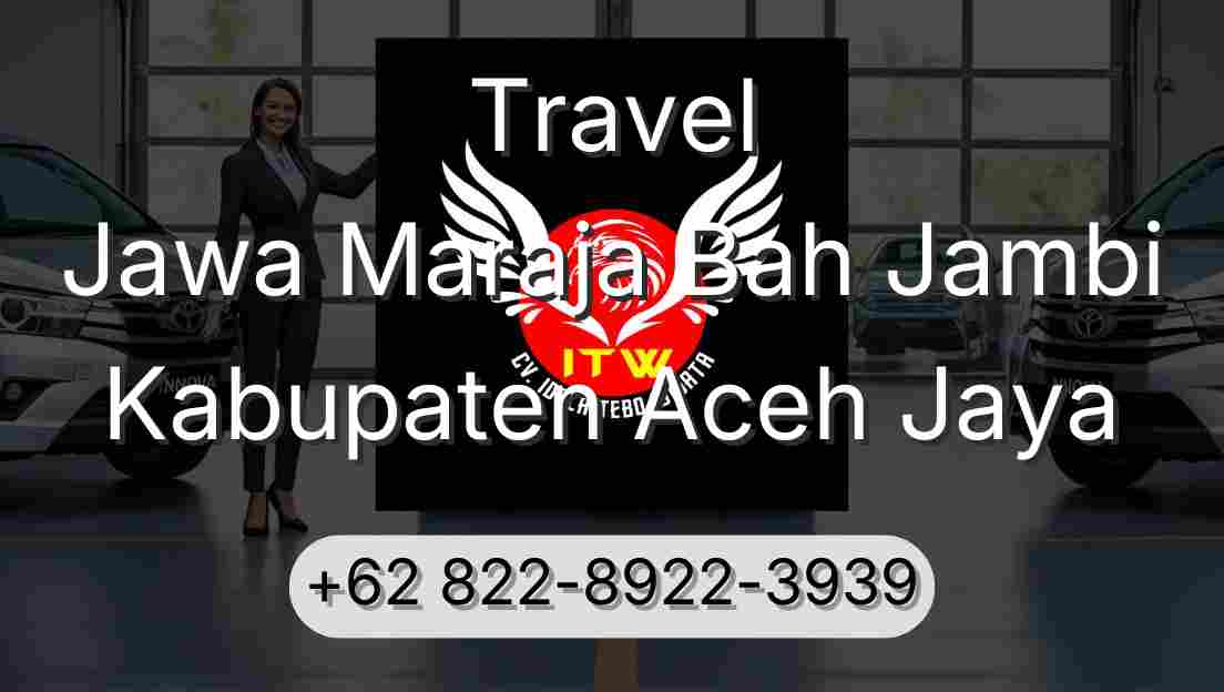 Travel Jawa Maraja Bah Jambi Kabupaten Aceh Jaya
