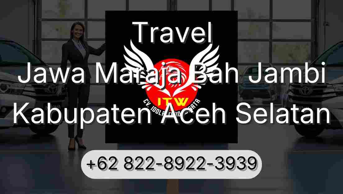 Travel Jawa Maraja Bah Jambi Kabupaten Aceh Selatan