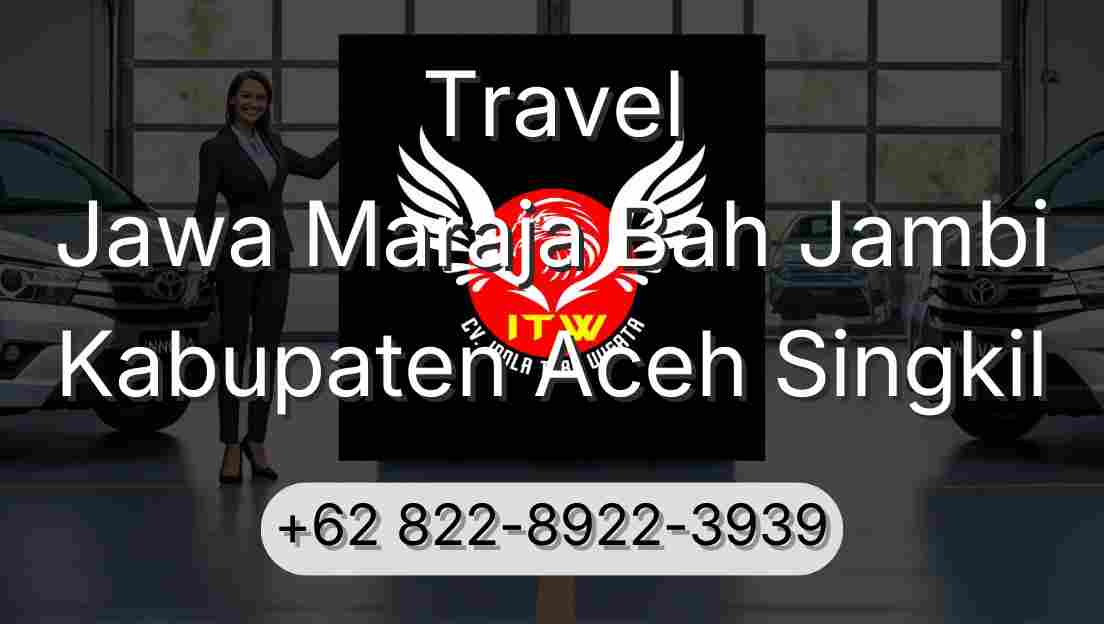 Travel Jawa Maraja Bah Jambi Kabupaten Aceh Singkil