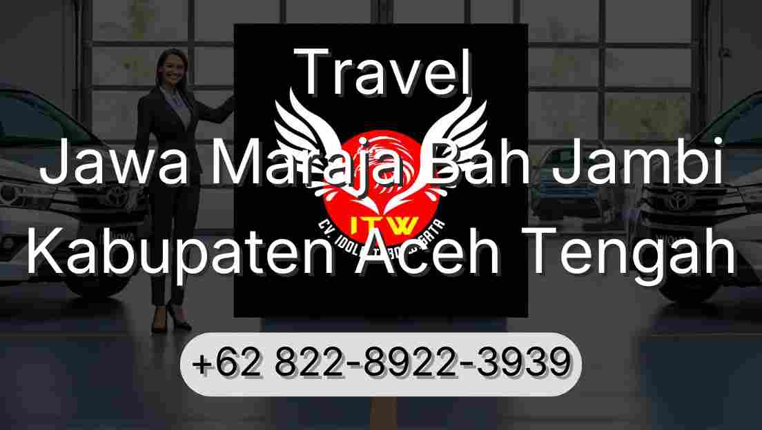 Travel Jawa Maraja Bah Jambi Kabupaten Aceh Tengah