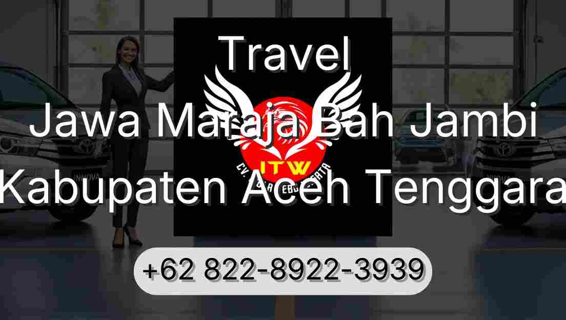 Travel Jawa Maraja Bah Jambi Kabupaten Aceh Tenggara