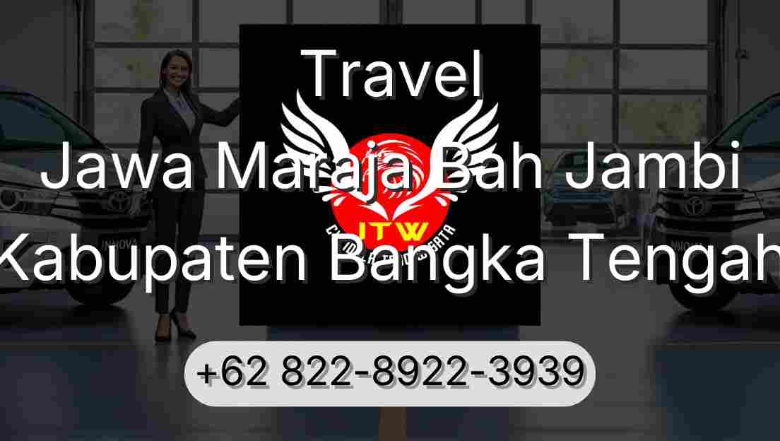 Travel Jawa Maraja Bah Jambi Kabupaten Bangka Tengah