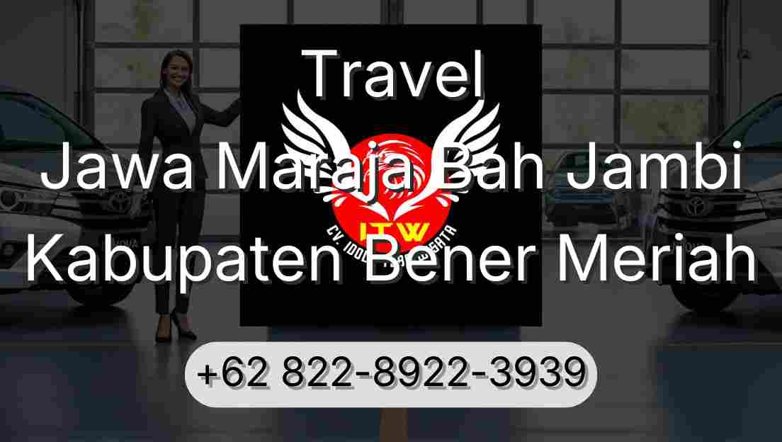 Travel Jawa Maraja Bah Jambi Kabupaten Bener Meriah