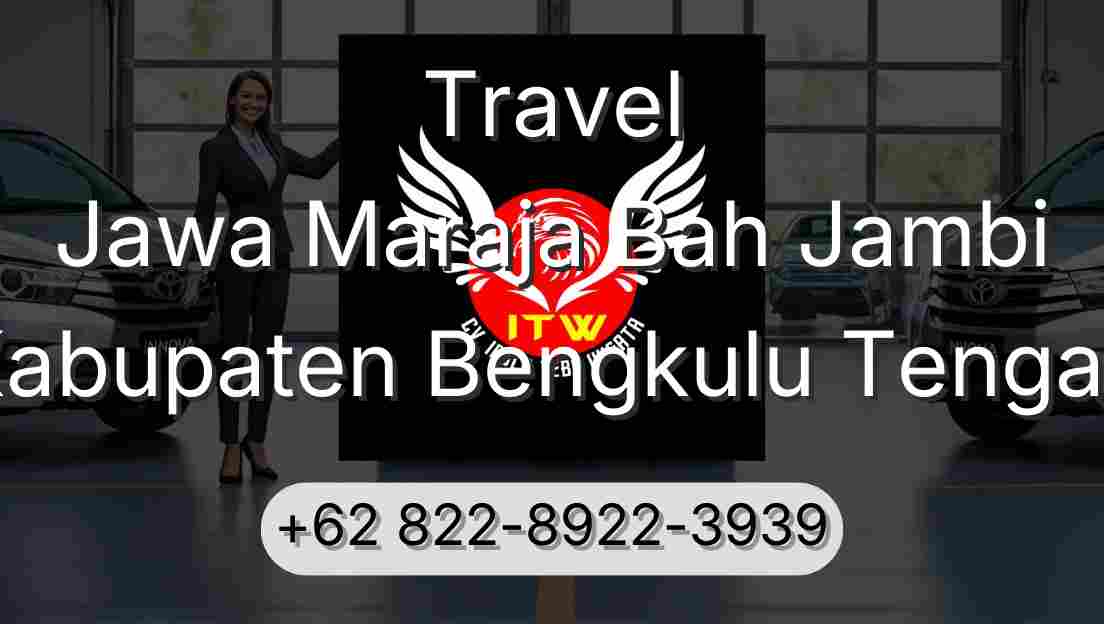 Travel Jawa Maraja Bah Jambi Kabupaten Bengkulu Tengah