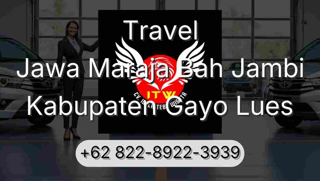 Travel Jawa Maraja Bah Jambi Kabupaten Gayo Lues