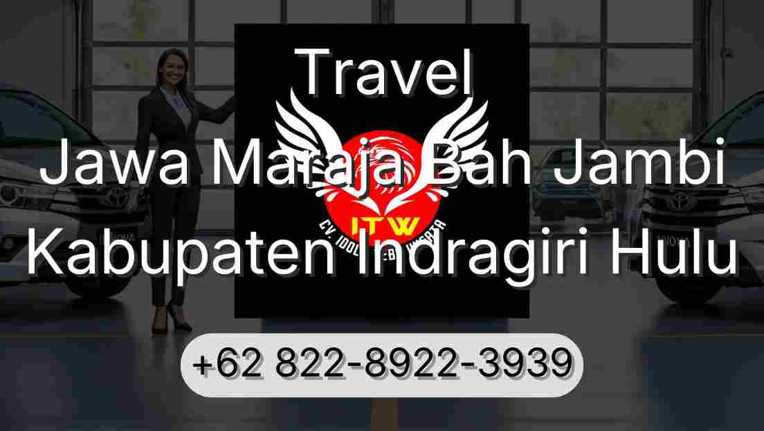 Travel Jawa Maraja Bah Jambi Kabupaten Indragiri Hulu