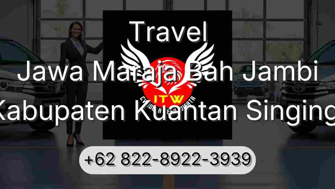 Travel Jawa Maraja Bah Jambi Kabupaten Kuantan Singingi
