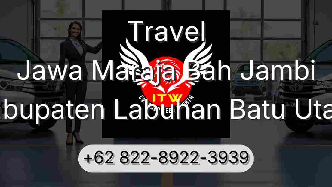 Travel Jawa Maraja Bah Jambi Kabupaten Labuhan Batu Utara