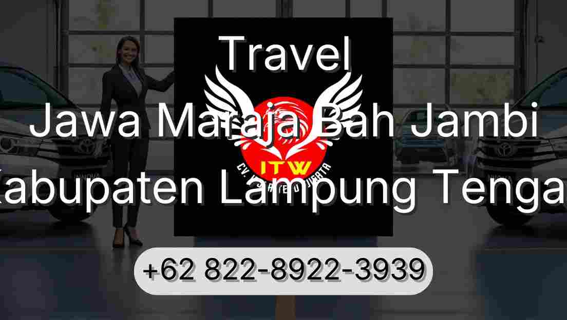 Travel Jawa Maraja Bah Jambi Kabupaten Lampung Tengah