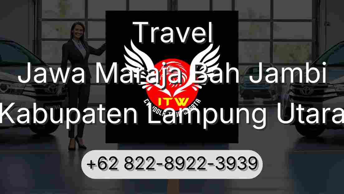 Travel Jawa Maraja Bah Jambi Kabupaten Lampung Utara