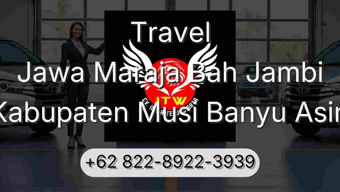 Travel Jawa Maraja Bah Jambi Kabupaten Musi Banyu Asin