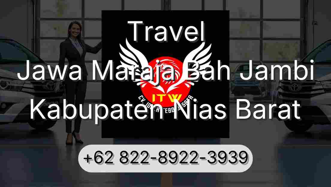 Travel Jawa Maraja Bah Jambi Kabupaten Nias Barat