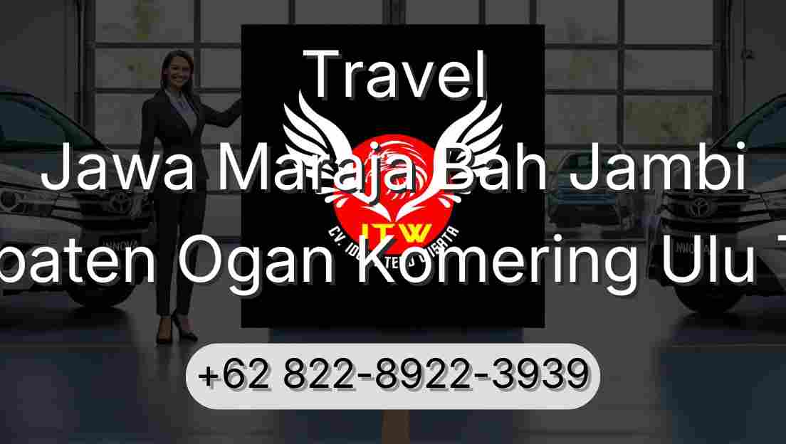 Travel Jawa Maraja Bah Jambi Kabupaten Ogan Komering Ulu Timur