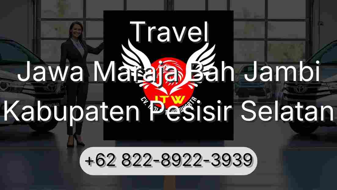 Travel Jawa Maraja Bah Jambi Kabupaten Pesisir Selatan