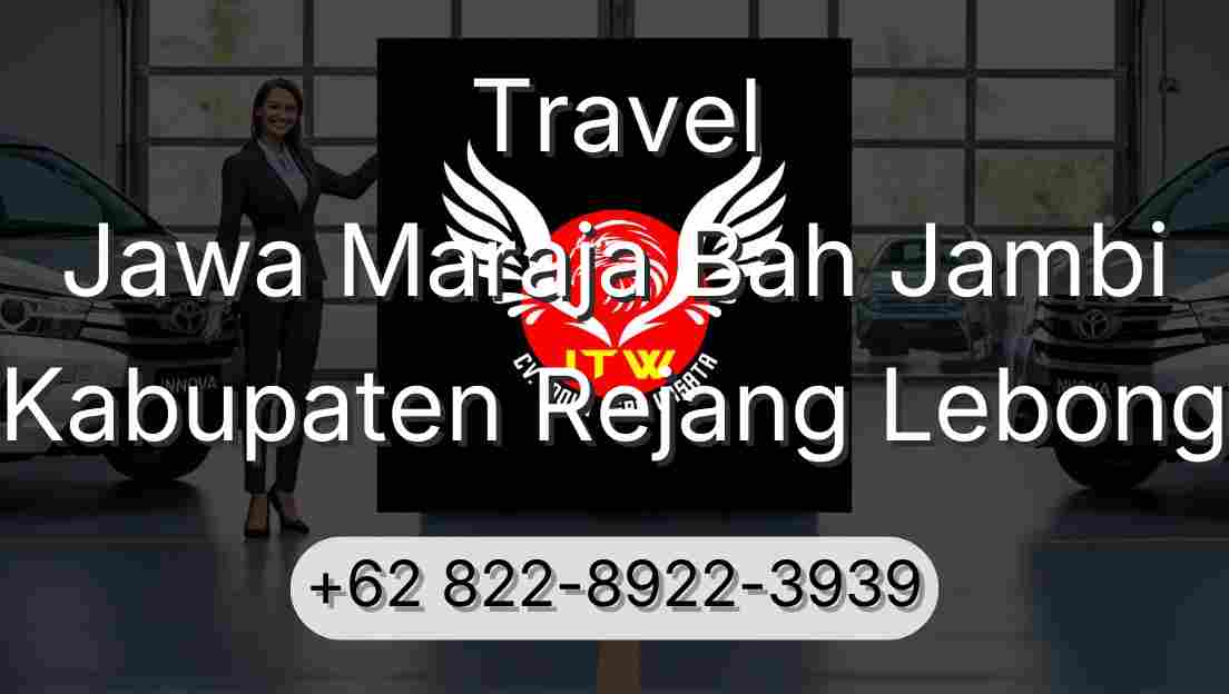 Travel Jawa Maraja Bah Jambi Kabupaten Rejang Lebong