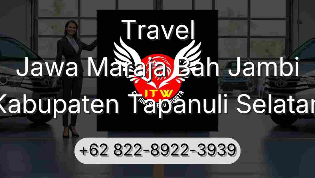 Travel Jawa Maraja Bah Jambi Kabupaten Tapanuli Selatan
