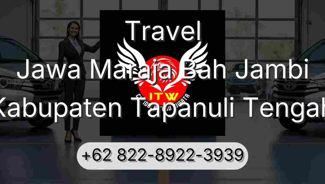 Travel Jawa Maraja Bah Jambi Kabupaten Tapanuli Tengah