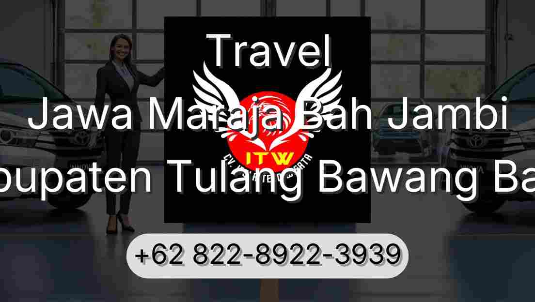 Travel Jawa Maraja Bah Jambi Kabupaten Tulang Bawang Barat