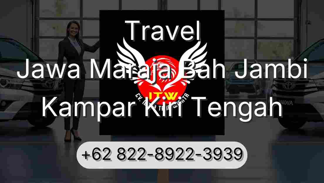 Travel Jawa Maraja Bah Jambi Kampar Kiri Tengah