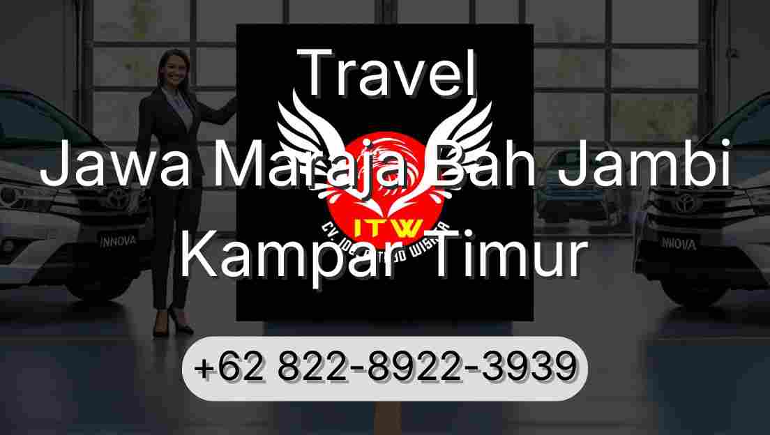 Travel Jawa Maraja Bah Jambi Kampar Timur