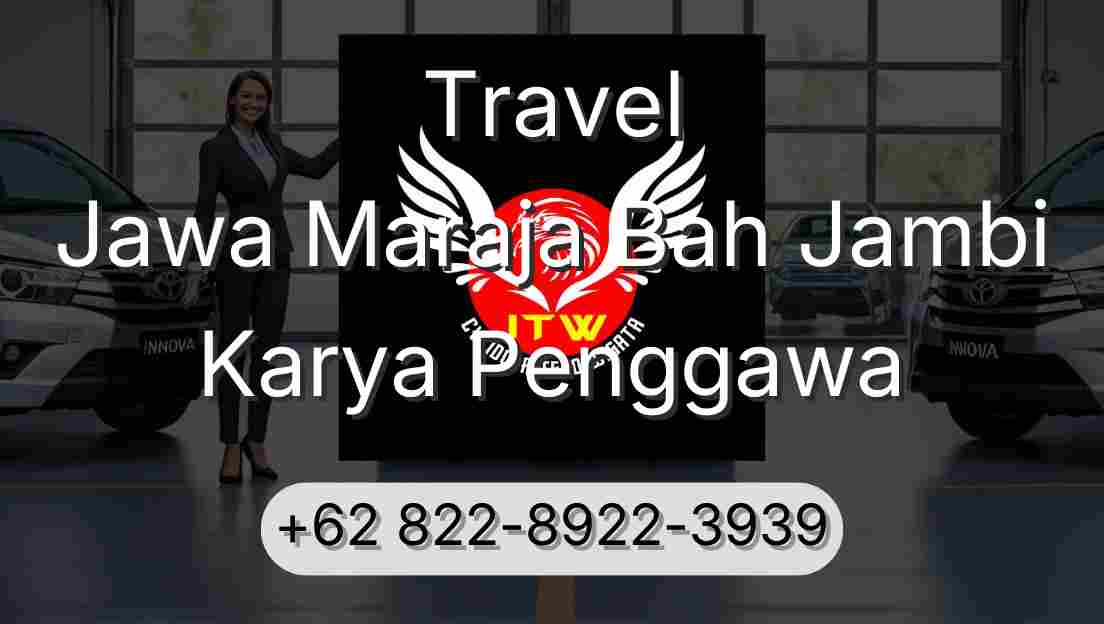 Travel Jawa Maraja Bah Jambi Karya Penggawa