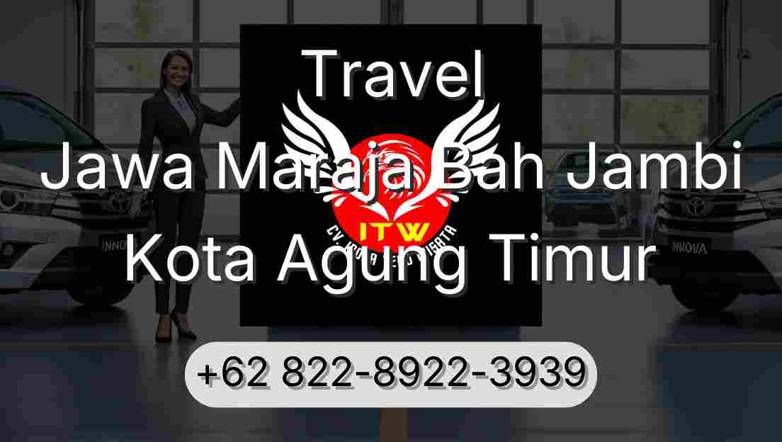 Travel Jawa Maraja Bah Jambi Kota Agung Timur