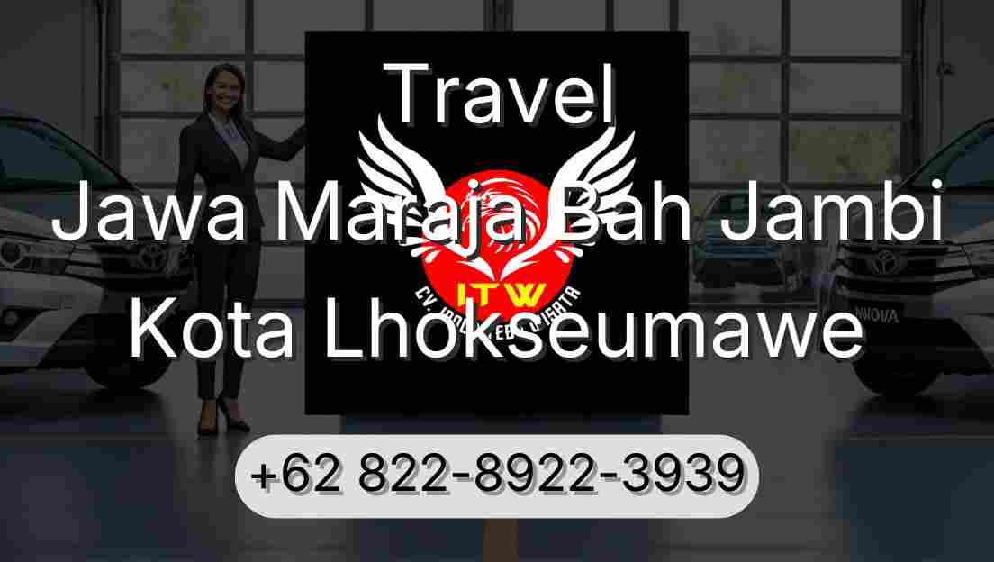 Travel Jawa Maraja Bah Jambi Kota Lhokseumawe