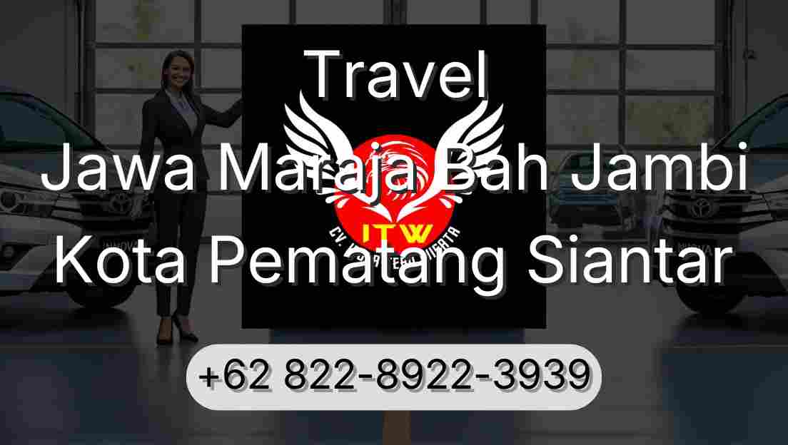 Travel Jawa Maraja Bah Jambi Kota Pematang Siantar