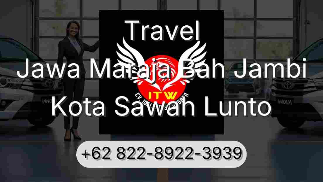 Travel Jawa Maraja Bah Jambi Kota Sawah Lunto