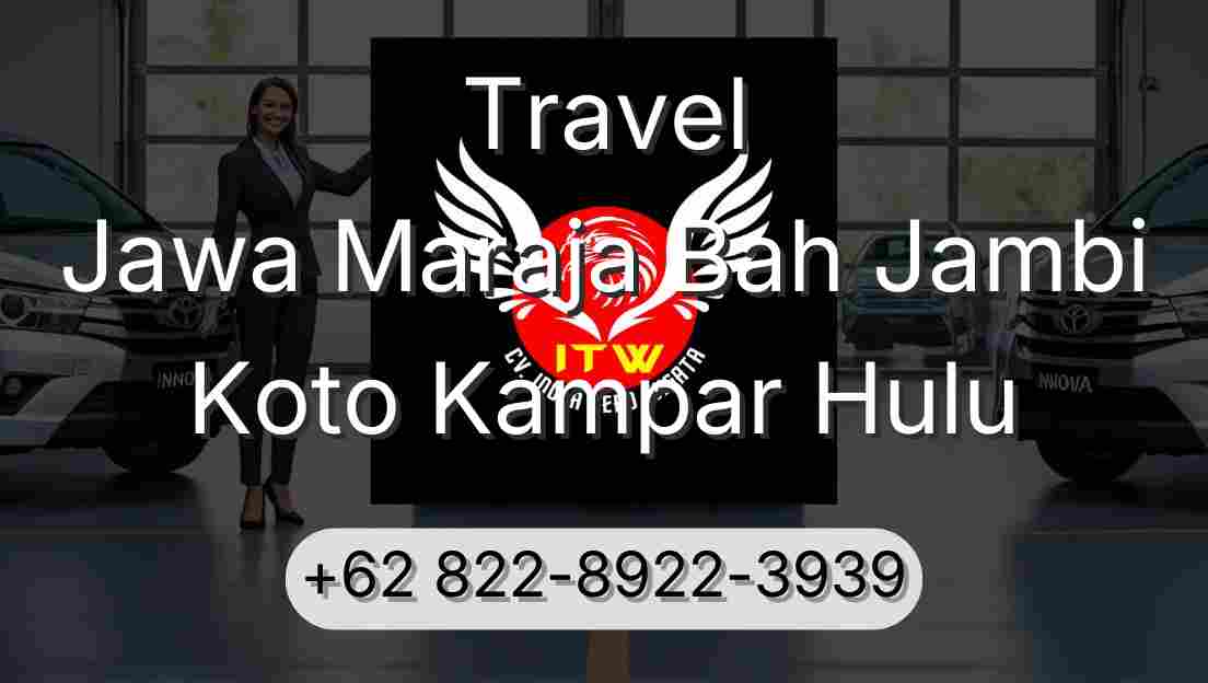 Travel Jawa Maraja Bah Jambi Koto Kampar Hulu