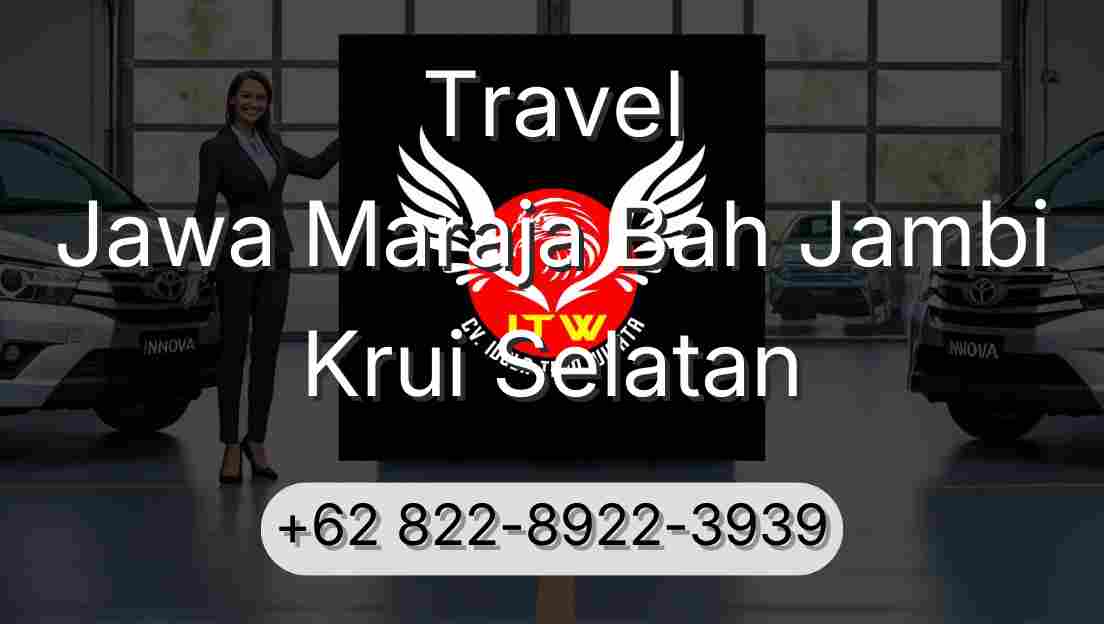 Travel Jawa Maraja Bah Jambi Krui Selatan