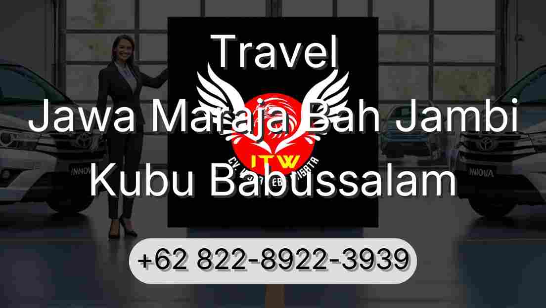 Travel Jawa Maraja Bah Jambi Kubu Babussalam