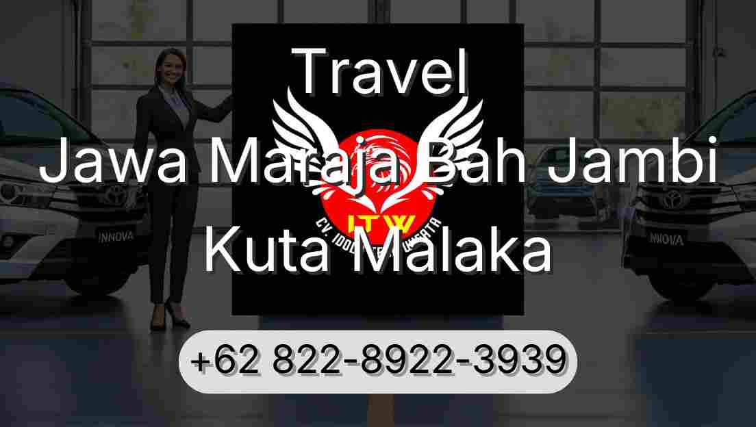 Travel Jawa Maraja Bah Jambi Kuta Malaka