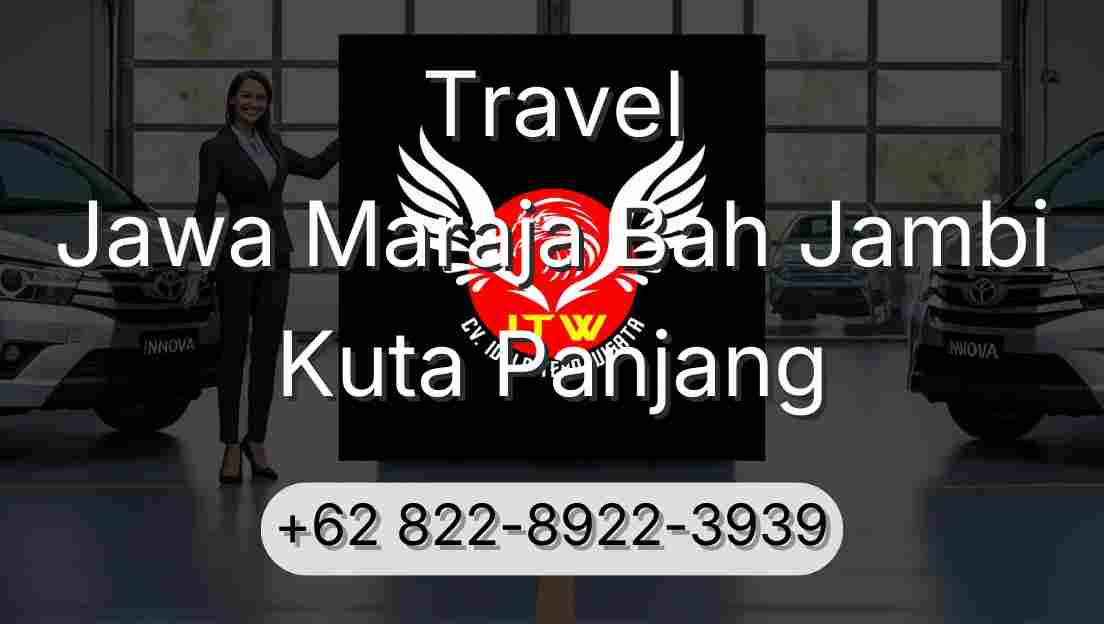 Travel Jawa Maraja Bah Jambi Kuta Panjang