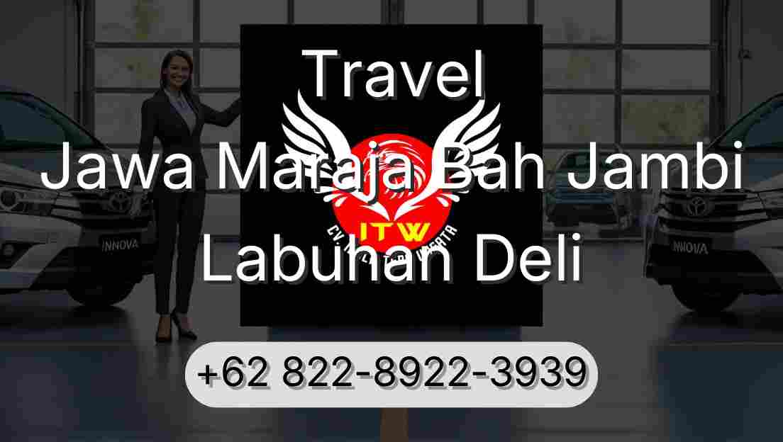 Travel Jawa Maraja Bah Jambi Labuhan Deli