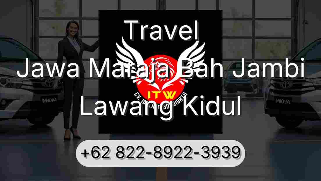 Travel Jawa Maraja Bah Jambi Lawang Kidul