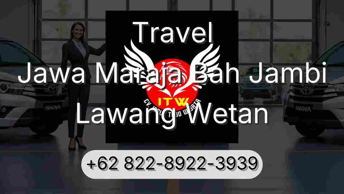Travel Jawa Maraja Bah Jambi Lawang Wetan