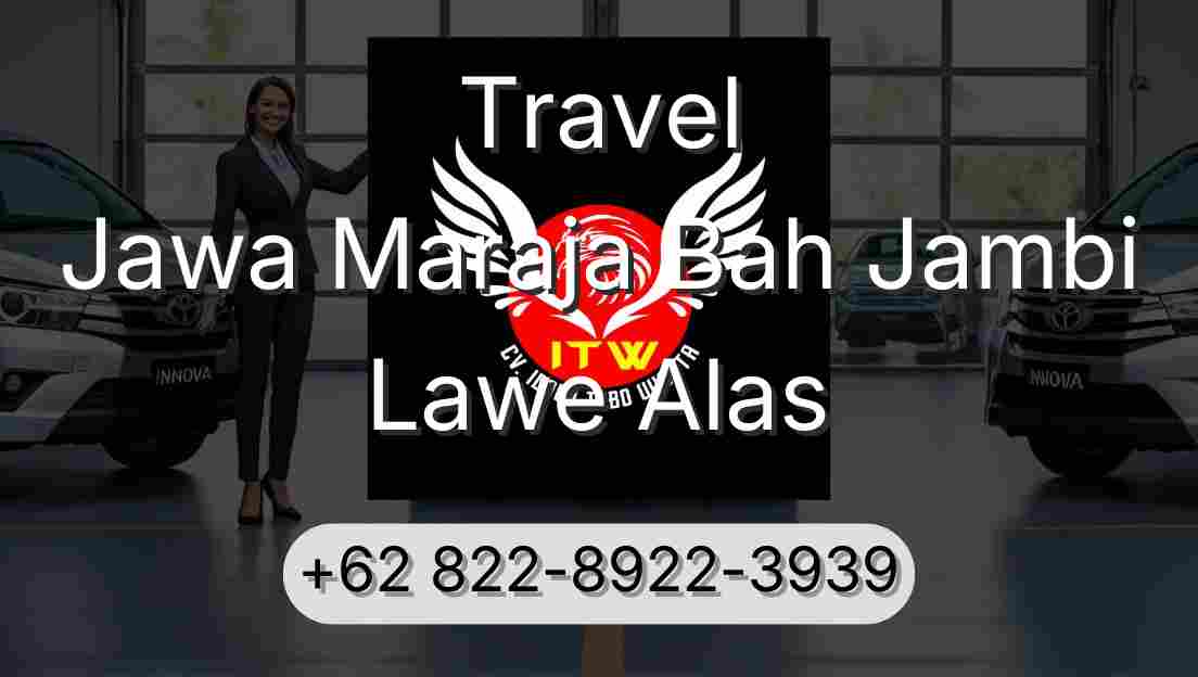 Travel Jawa Maraja Bah Jambi Lawe Alas