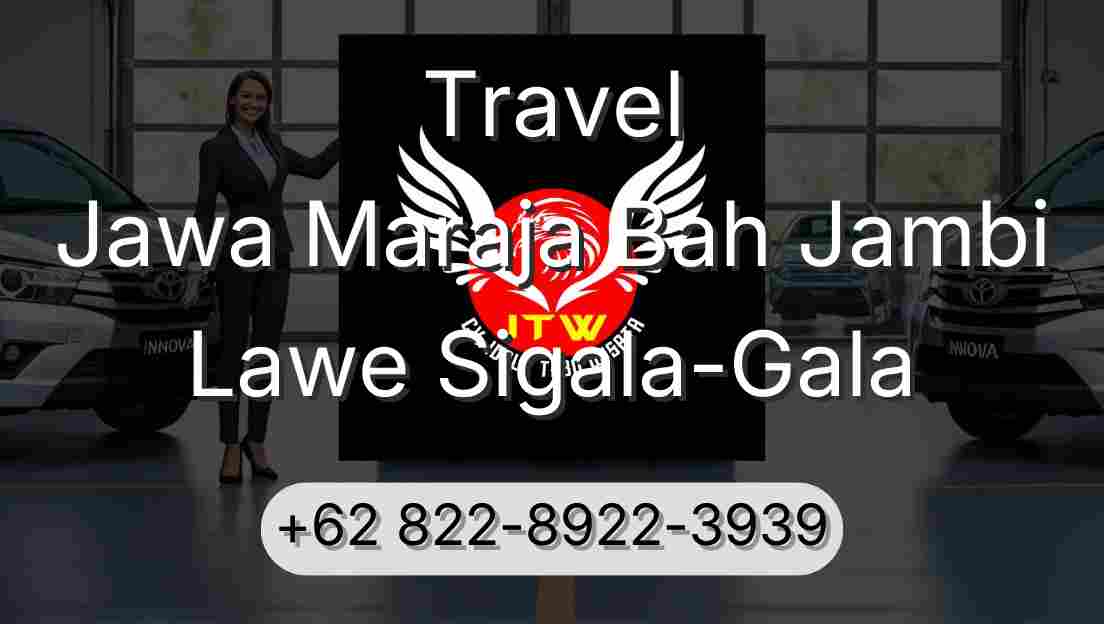 Travel Jawa Maraja Bah Jambi Lawe Sigala-Gala