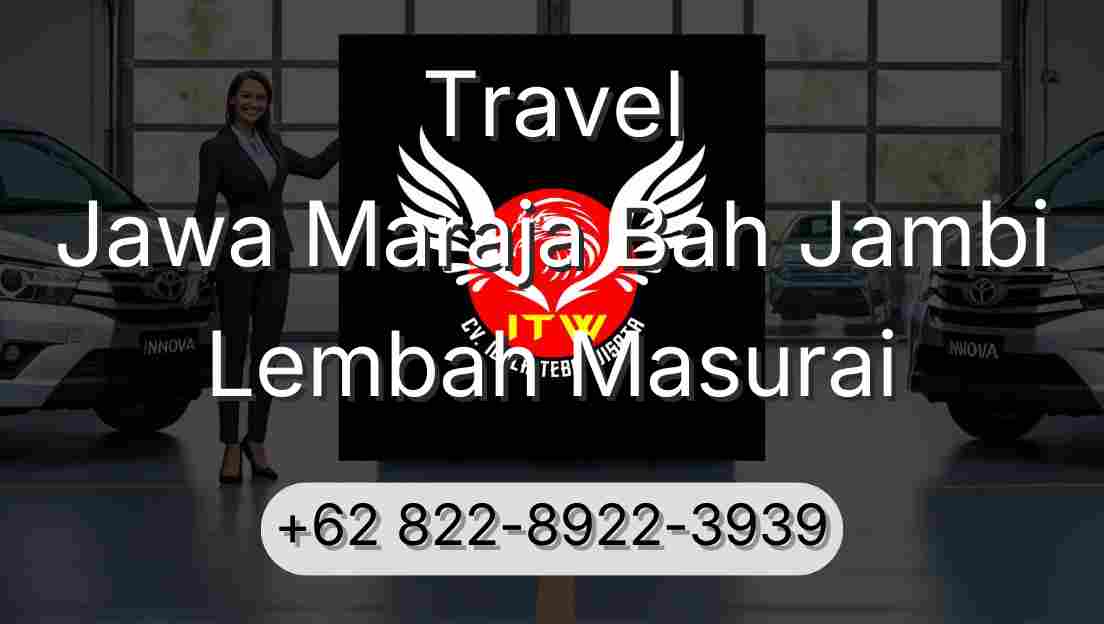 Travel Jawa Maraja Bah Jambi Lembah Masurai
